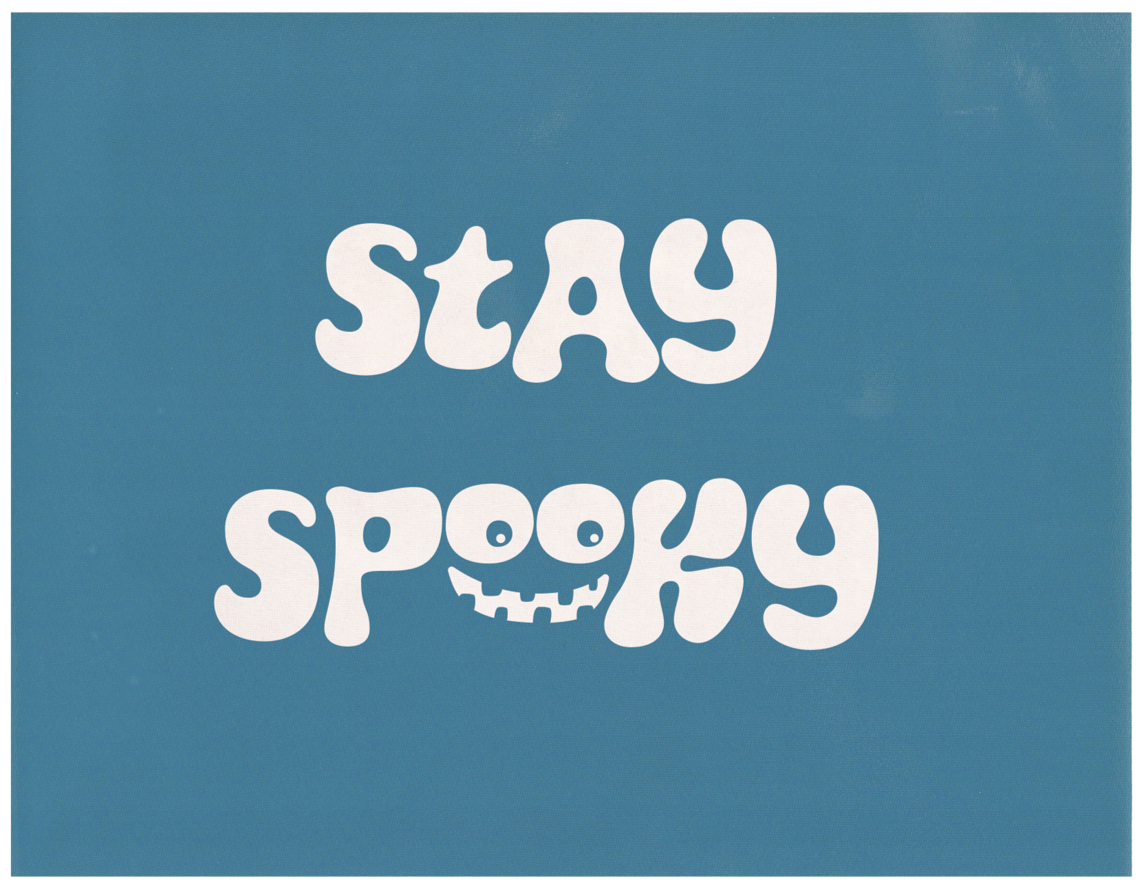 Stay Spooky 1, Various Sizes