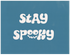 Stay Spooky 1, Various Sizes