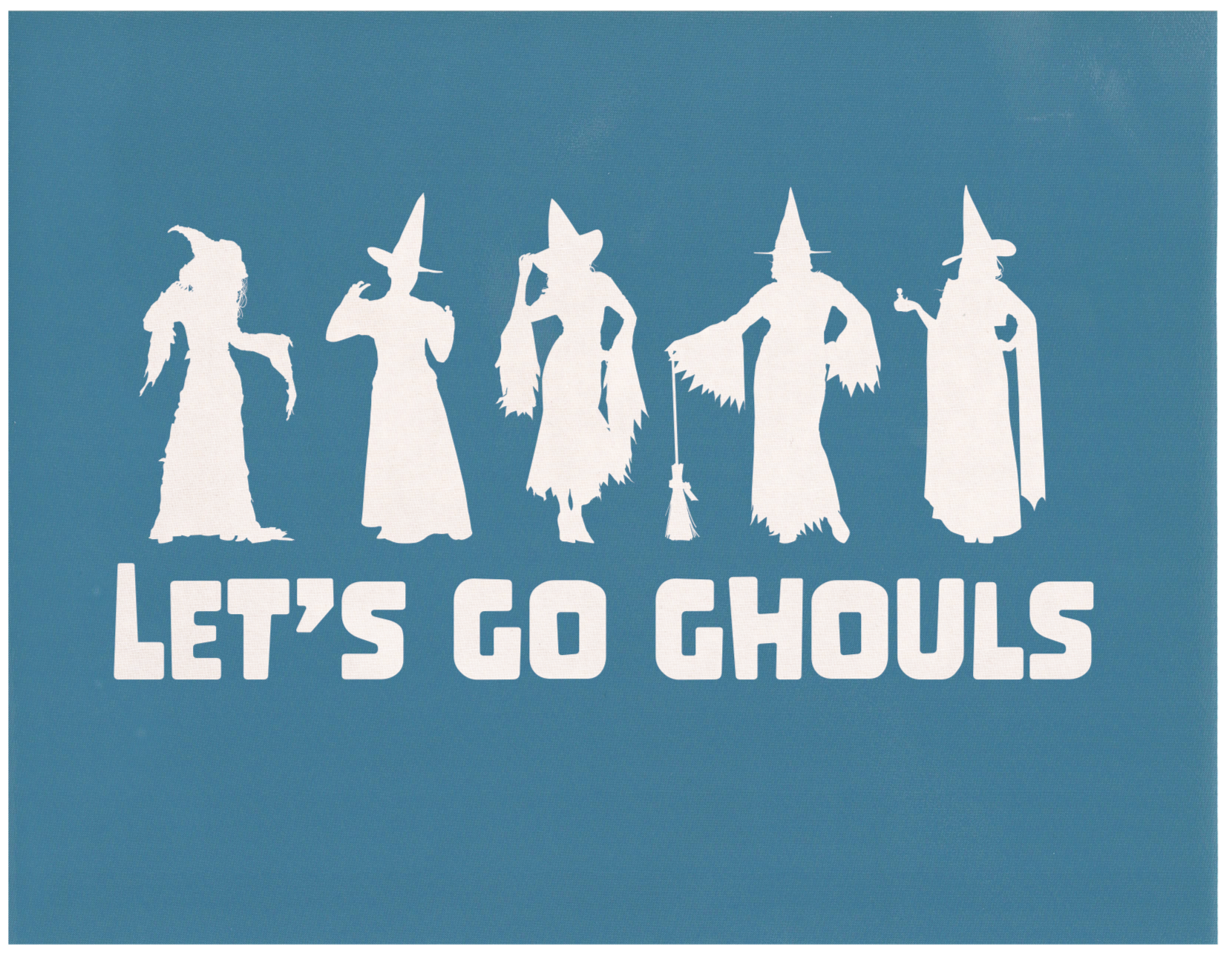 Lets Go Ghouls (Witches), Various Sizes